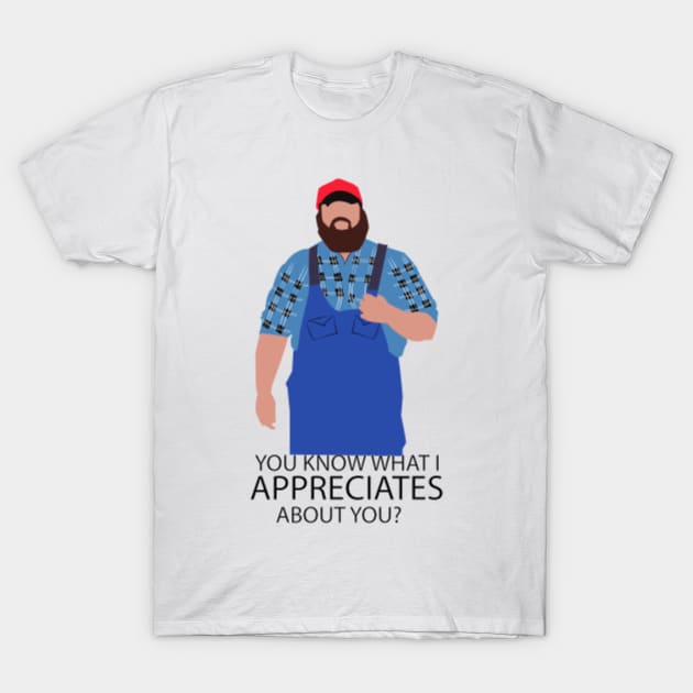 You know what I appreciates about you? Letterkenny T-Shirt by HeardUWereDead